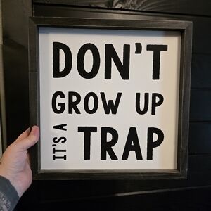 Don't Grow Up It's A Trap Sign